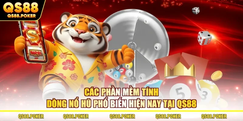 Khám Phá Phần Mềm Tính Dòng Nổ Hũ Đang Được Săn Đón 3 Các phần mềm tính dòng nổ hũ phổ biến hiện nay tại QS88