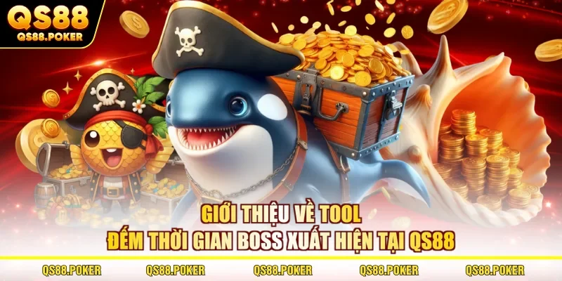 Tool Đếm Thời Gian Boss Xuất Hiện - Đánh Giá Chân Thực 2026 1 Giới thiệu về tool đếm thời gian boss xuất hiện tại QS88