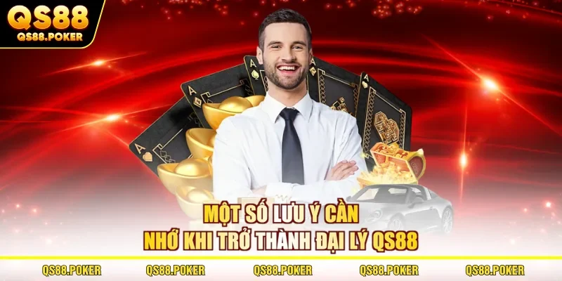 Đại lý QS88 3 Một số lưu ý cần nhớ khi trở thành đại lý QS88