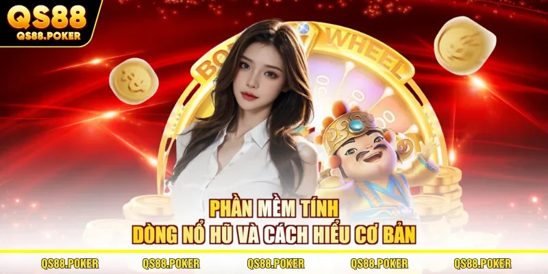 Khám Phá Phần Mềm Tính Dòng Nổ Hũ Đang Được Săn Đón 1 Phần mềm tính dòng nổ hũ và cách hiểu cơ bản