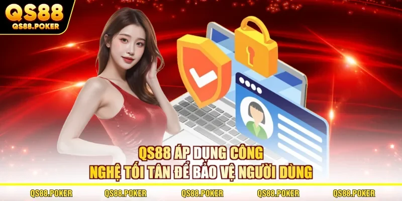 Chính sách bảo mật 3 QS88 áp dụng công nghệ tối tân để bảo vệ người dùng