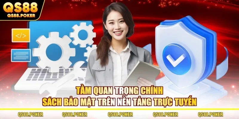 Chính sách bảo mật 1 Tầm quan trọng chính sách bảo mật trên nền tảng trực tuyến