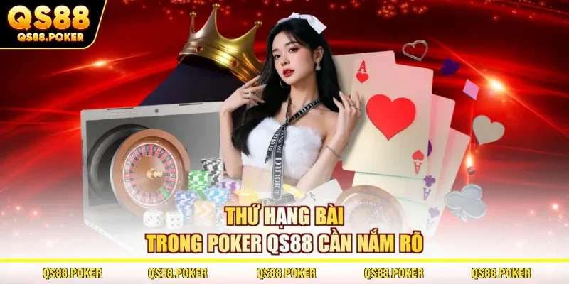 Poker QS88 - Luật Chơi Và Thứ Hạng Cực Dễ Hiểu Cho Bạn Mới 3 Thứ hạng bài trong Poker QS88 cần nắm rõ