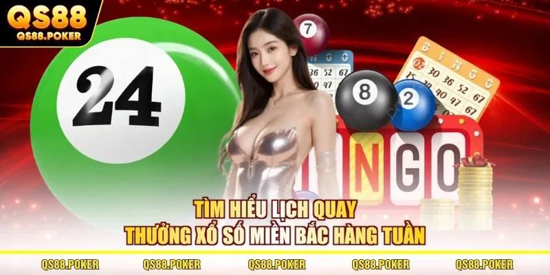 Xổ Số Miền Bắc - Cơ Cấu Giải Thưởng Mới Nhất Tại QS88 1 Tìm hiểu lịch quay thưởng xổ số miền Bắc hàng tuần